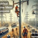 400+ Electrical Company Name Ideas for Your Business