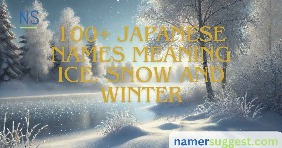 100+ Japanese Names Meaning Ice, Snow And Winter