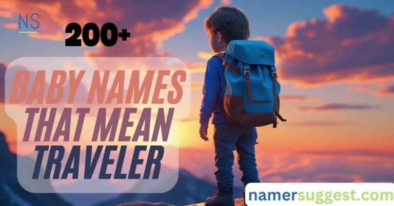 200+ Baby Names That Mean Traveler Perfect for Boys & Girls