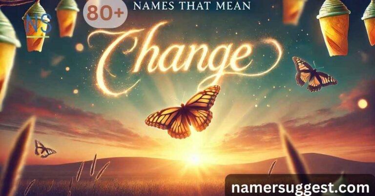 80+ Best Names That Mean Change, Transformative And Renewal