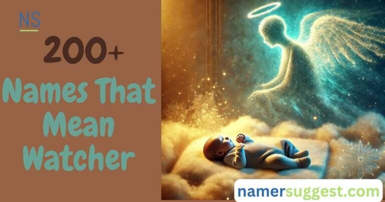 200+ Names That Mean Watcher Strong, Modern, Rare Choices