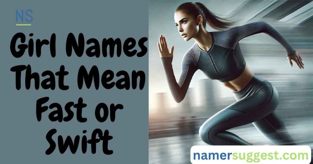 Girl Names That Mean Fast or Swift