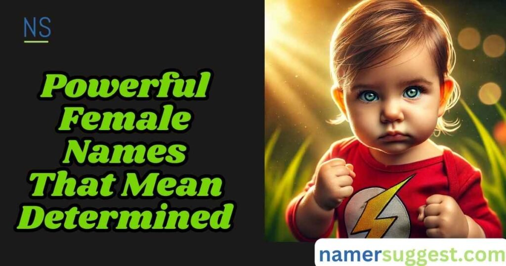 Powerful Female Names That Mean Determined