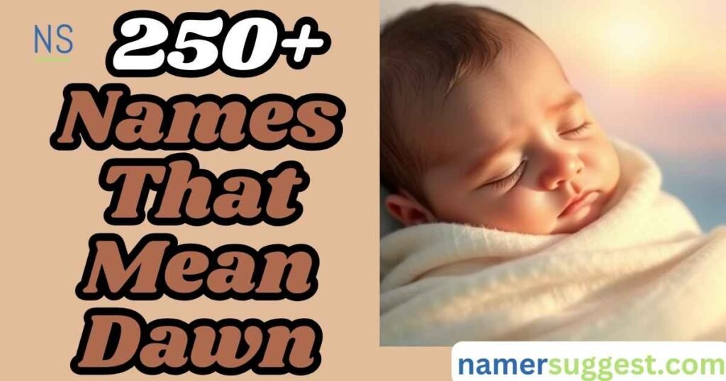 250+ Names That Mean Dawn Bright and Beautiful Baby Names